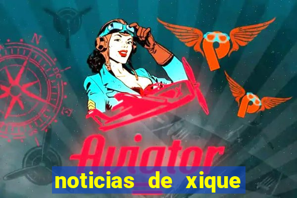 noticias de xique xique bahia